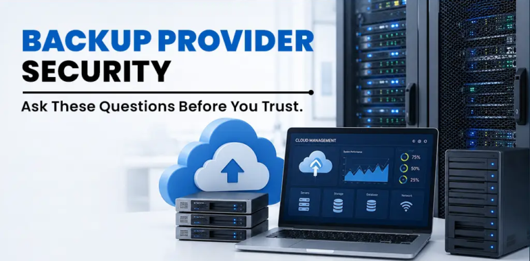 Backup Provider Security: What to Ask Before You Trust Your Data