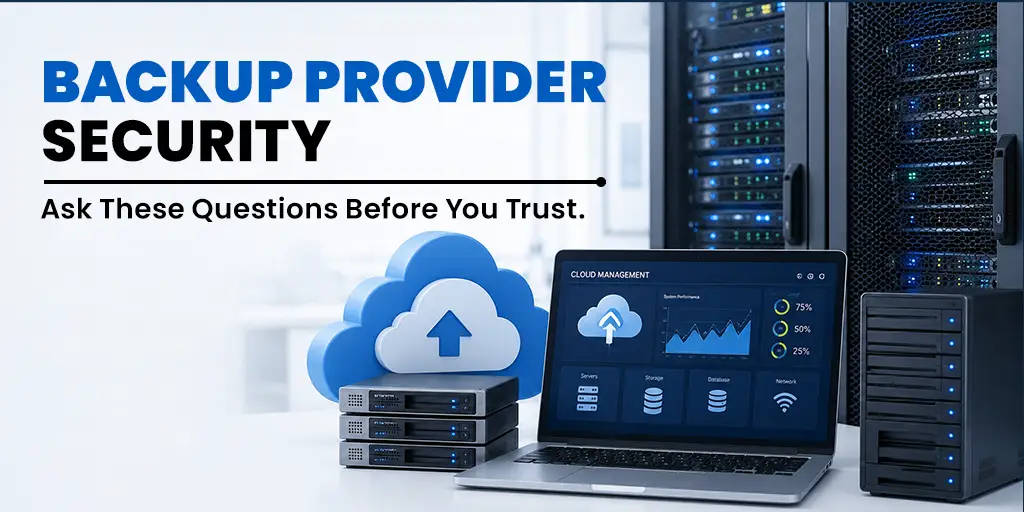 Backup Provider Security: What to Ask Before You Trust Your Data