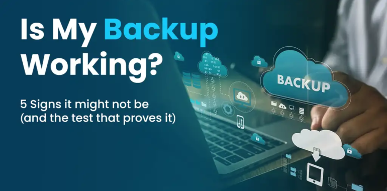 Is My Backup Working? 5 Signs It Might Not Be (and the Test That Proves It)