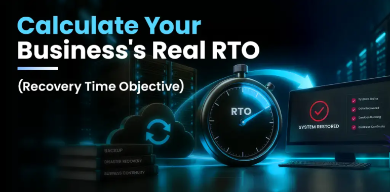 How to Calculate Your Business’s Real RTO (Recovery Time Objective)
